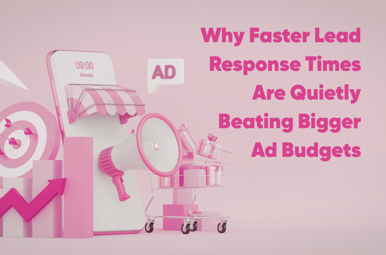 Why Faster Lead Response Times Are Quietly Beating Bigger Ad Budgets