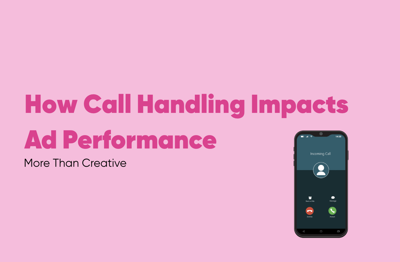 How Call Handling Impacts Ad Performance More Than Creative
