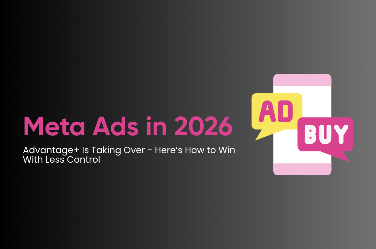 Meta Ads in 2026: Advantage+ Is Taking Over – Here’s How to Win With Less Control