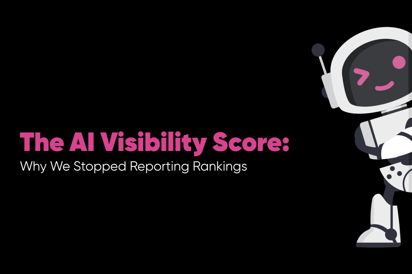 The AI Visibility Score: Why We Stopped Reporting Rankings