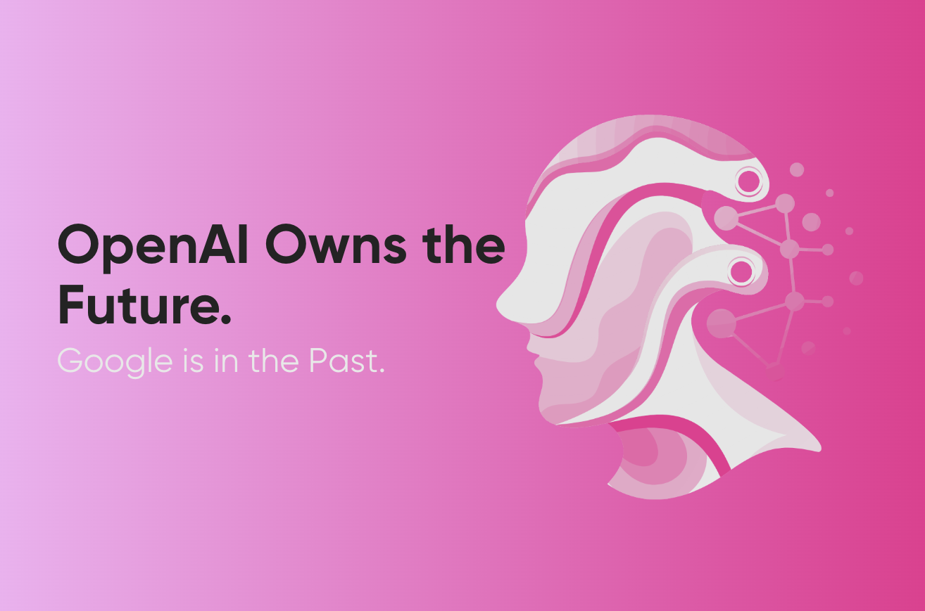 Google Owns the Past. OpenAI Owns the Future.