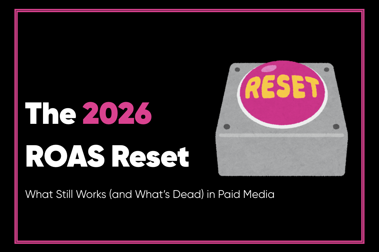 The 2026 ROAS Reset: What Still Works (and What’s Dead) in Paid Media
