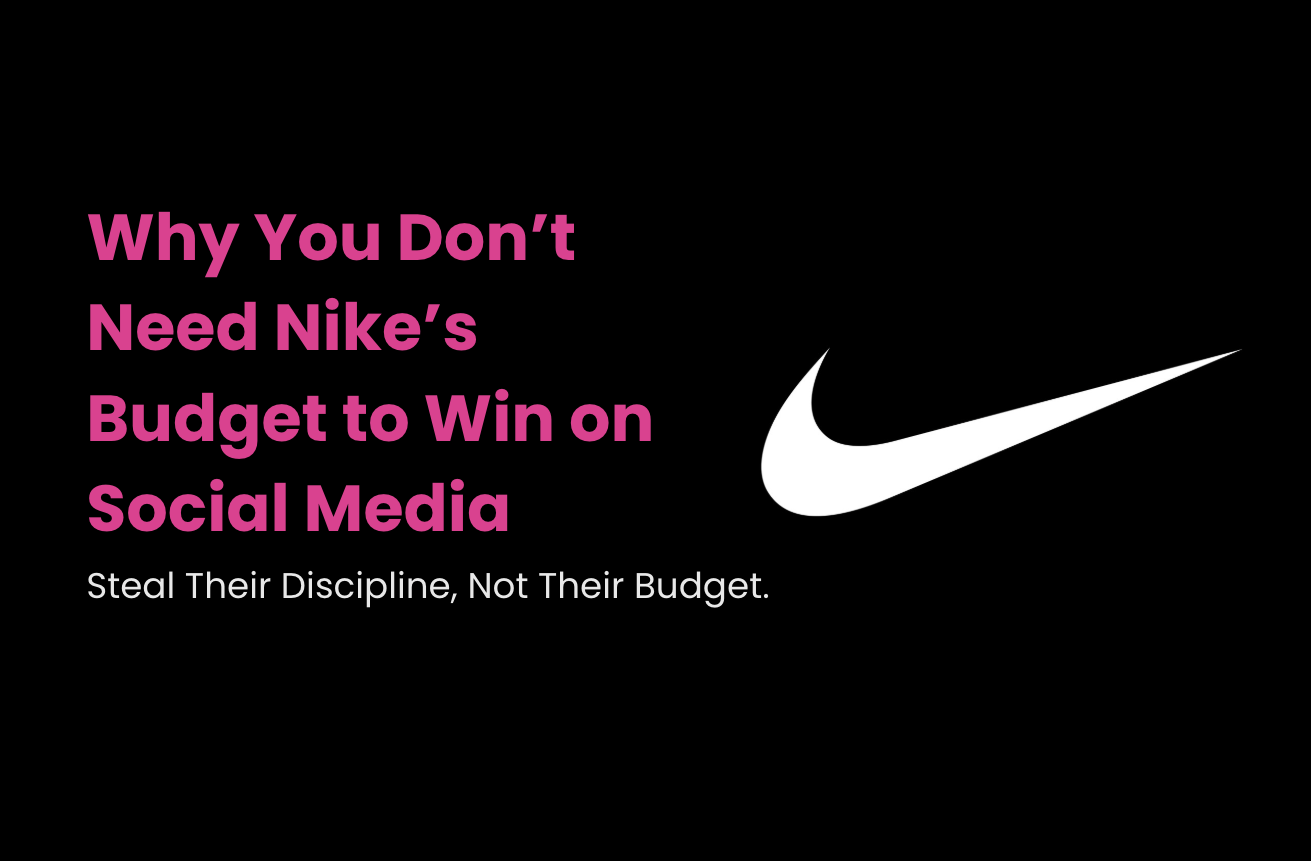 Why You Don’t Need Nike’s Budget to Win on Social Media