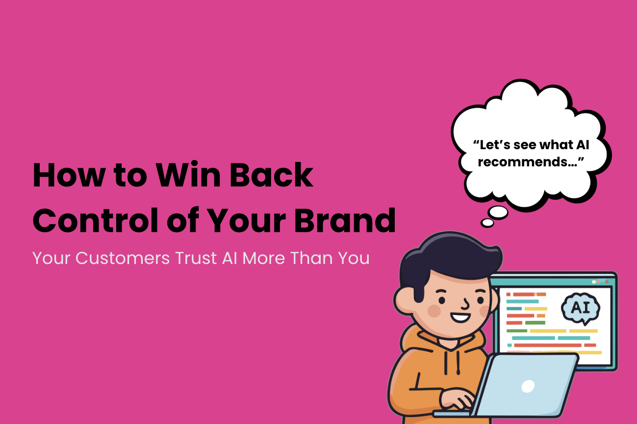 Your Customers Trust AI More Than You: How to Win Back Control of Your Brand