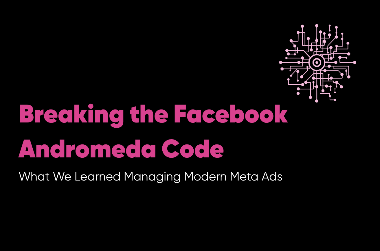Breaking the Facebook Andromeda Code: What We Learned Managing Modern Meta Ads