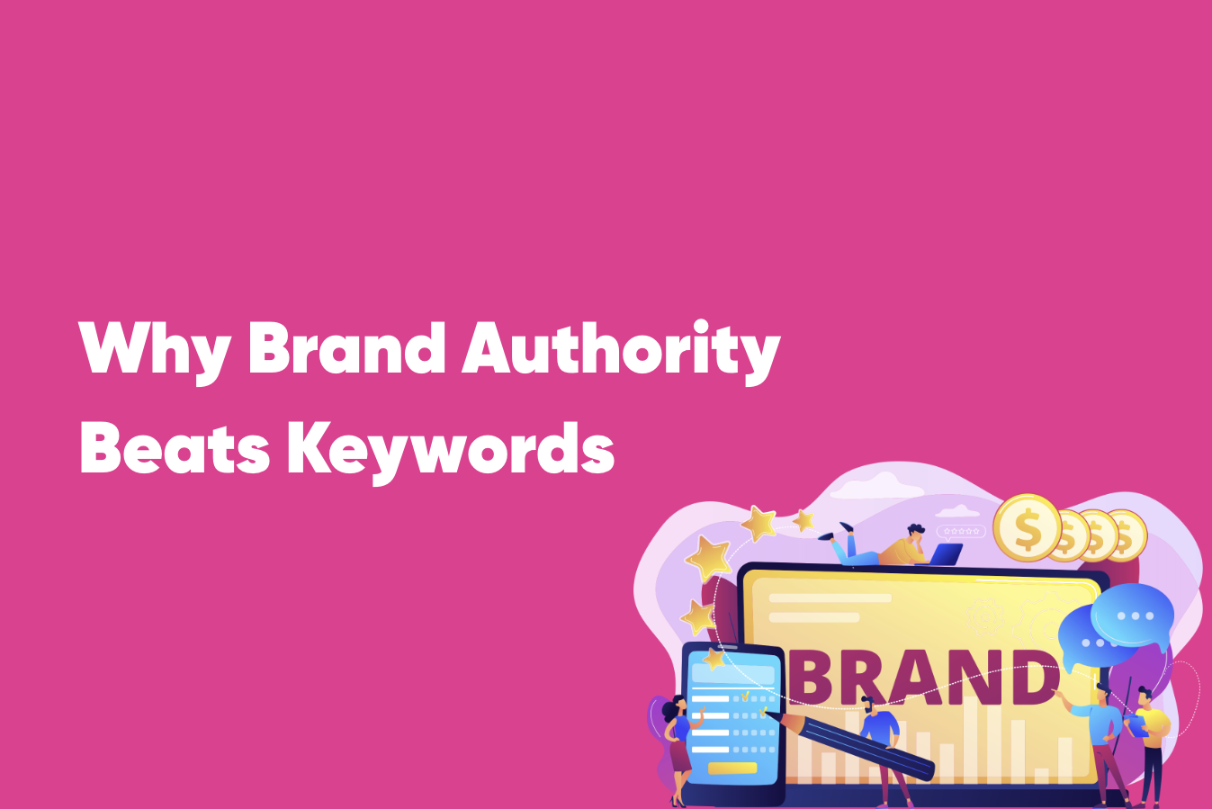 Why Brand Authority Beats Keywords