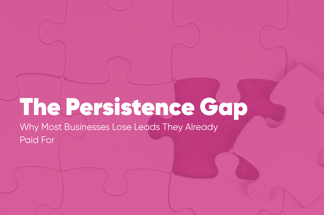 The Persistence Gap: Why Most Businesses Lose Leads They Already Paid For