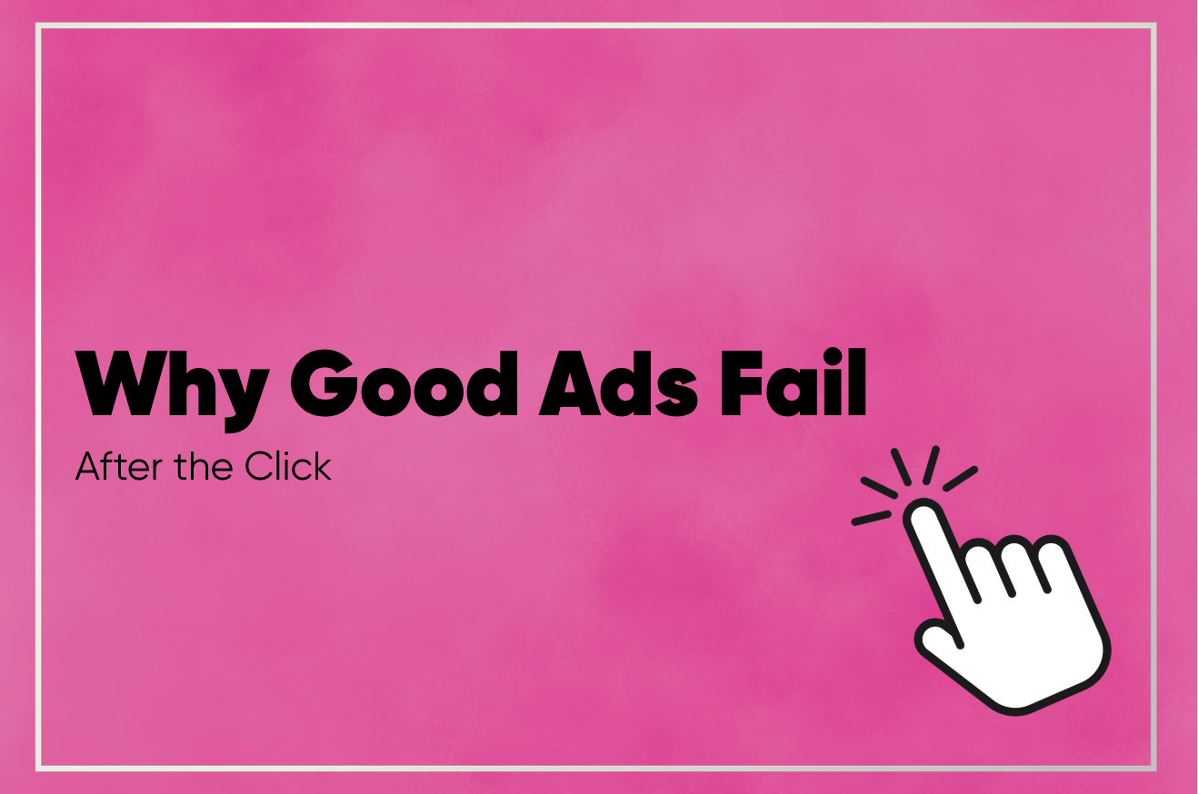 Why Good Ads Fail After the Click
